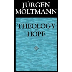 Theology of Hope | Jurgen Moltmann (ISBN: 9780800628246)