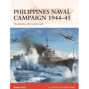 Philippines Naval Campaign 1944-45: The Battles After Leyte Gulf | Adam Tooby (ISBN: 9781472856999)