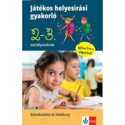 Játékos helyesírási gyakorló 2. és 3. osztályosoknak Ruzsa Ágnes; Petik Ágota Margit Kniha