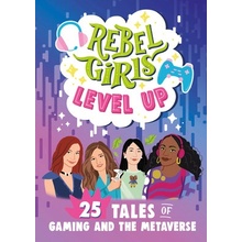 Rebel Girls Level Up: 25 Tales of Gaming and the Metaverse