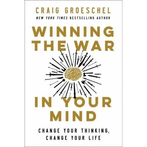 Winning the War in Your Mind | Craig Groeschel (ISBN: 9780310362722)
