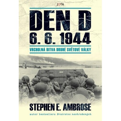 Den D 6. 6. 1944 – Vrcholná bitva druhé světové války