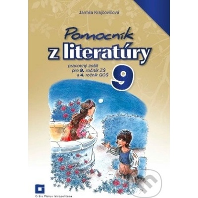 Pomocník z literatúry 9 pre 9. ročník ZŠ a 4. ročník GOŠ - Jarmila Krajčovičová