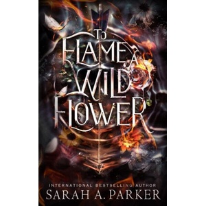 To Flame a Wild Flower | Sarah A. Parker (ISBN: 9798389131521)