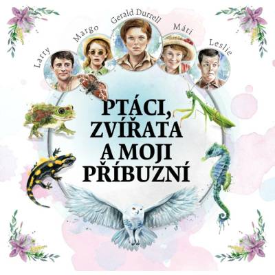 Ptáci, zvířata a moji příbuzní - Gerald Durrell
