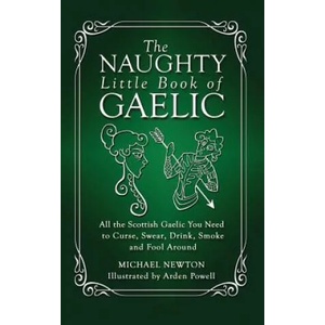 Naughty Little Book of Gaelic | Newton, Professor of Law Michael (Vanderbilt Law School Vanderbilt University, Tennessee Vanderbilt University, Tennessee Vanderbilt University, Tenne (ISBN: 9781927492734)