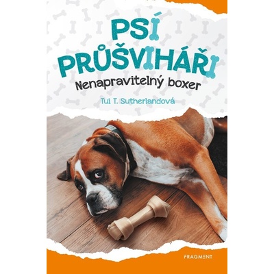 Psí průšviháři Nenapravitelný boxer - Tui T. Sutherland