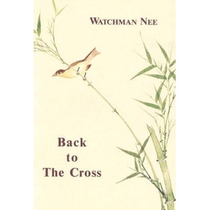 BACK TO THE CROSS | Watchman Nee (ISBN: 9780935008708)