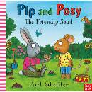 Pip and Posy: The Friendly Snail - Axel Scheffler