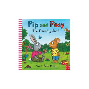 Pip and Posy: The Friendly Snail - Axel Scheffler