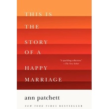 This Is the Story of a Happy Marriage Patchett AnnPaperback
