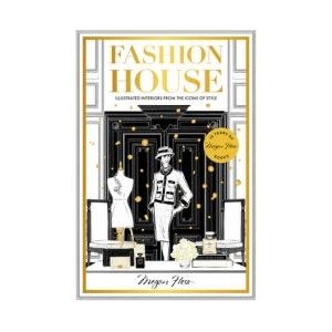 Fashion House Special Edition: Illustrated Interiors from the Icons of Style | Hess, Megan (ISBN: 9781743799628)