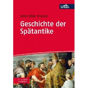 Geschichte der Spätantike | Jens-Uwe Krause (ISBN: 9783825247614)