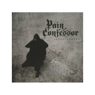 PAIN CONFESSOR: INCARCERATED CD