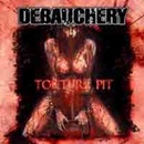 DEBAUCHERY - TORTURE PIT (1CD)