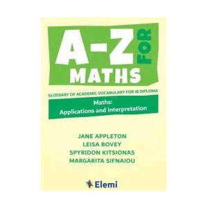 A-Z for Maths: Applications and Interpretation Glossary of academic vocabulary for IB Diploma | Leisa Bovey, Spyridon Kitsionas (ISBN: 9781916413139)
