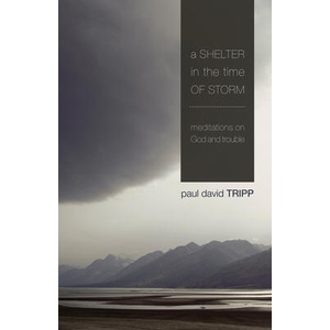 Shelter in the Time of Storm | Paul David Tripp (ISBN: 9781433505980)
