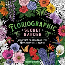 Floriographic Secret Garden An Artist's Coloring Book of the Secret Language of Flowers