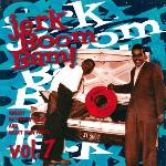 Various Artists - Jerk Boom Bam! Vol. 7 (LP) (3481574427450)