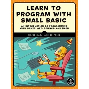 Learn To Program With Small Basic | Majed Marji, Ed Price (ISBN: 9781593277024)