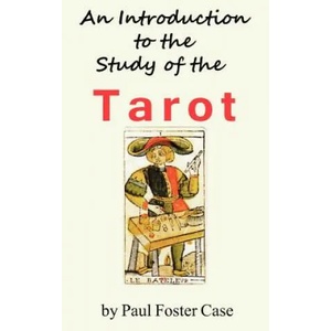 Introduction to the Study of the Tarot | Paul Foster Case (2012)