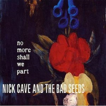 Cave Nick & Bad Seeds - No More Shall We Part CD