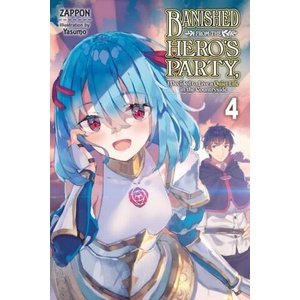 Banished from the Hero's Party, I Decided to Live a Quiet Life in the Countryside, Vol. 4 LN | Zappon (ISBN: 9781975312510)