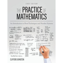 Practice of Mathematics: An Introduction to Proof Techniques and Number Systems