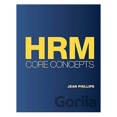 HRM Core Concepts - Jean Phillips