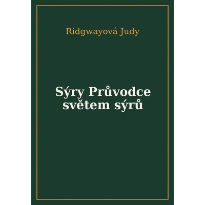 Sýry Průvodce světem sýrů