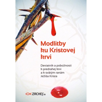 Modlitby ku Kristovej krvi - Deviatnik a pobožnosti k predrahej krvi a k svätým ranám Ježiša Krista 2. vydanie