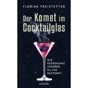 Der Komet im Cocktailglas | Florian Freistetter (ISBN: 9783446435056)