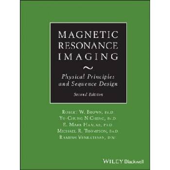 Magnetic Resonance Imaging - Physical Principles and Sequence Design | E. M. Haacke, Robert W. Brown, Michael R. Thompson, Ramesh Venkatesan