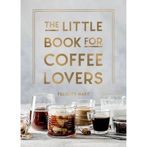 Little Book for Coffee Lovers | Felicity Hart (ISBN: 9781800079847)