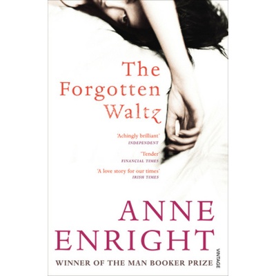 The Forgotten Waltz - Anne Enright