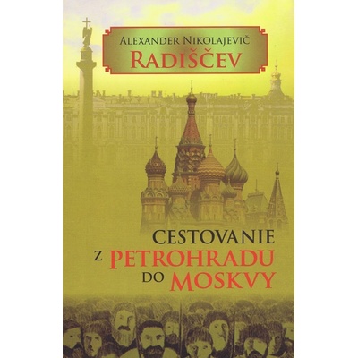 Cestovanie z Petrohradu do Moskvy Alexander Nikolajevič Radiščev