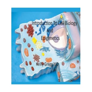 Introduction to Cell Biology and Epigenetics | Kelly MD Gregg (2023)
