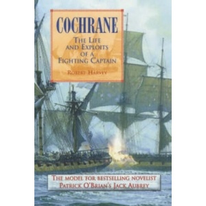 Cochrane: The Fighting Captain | Robert Harvey (ISBN: 9781841193984)