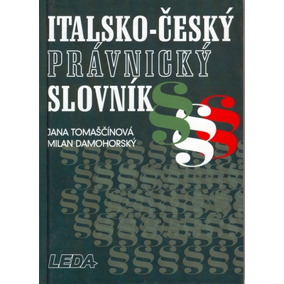 Italsko-český právnický slovník - Jana Tomaščínová; Milan Damohorský