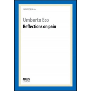 Reflections on pain | Umberto Eco, R. Dixon (ISBN: 9788897620310)