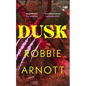 Dusk | Robbie Arnott (ISBN: 9781784745981)
