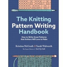 The Knitting Pattern Writing Handbook: How to Write Great Patterns That Knitters Will Love to Make