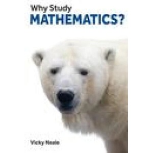 Why Study Mathematics? | Vicky Neale (ISBN: 9781913019112)