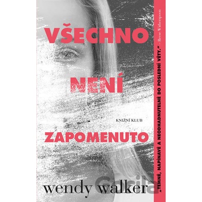 Všechno není zapomenuto - Walkerová Wendy
