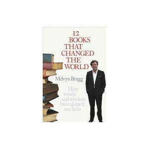 12 Books That Changed The World | Melvyn Bragg (ISBN: 9780340839829)
