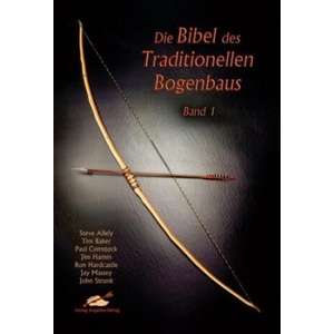 Die Bibel des traditionellen Bogenbaus 1 (ISBN: 9783938921616)
