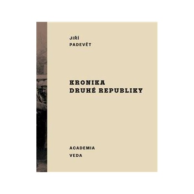 Kronika druhé republiky - Jiří Padevět