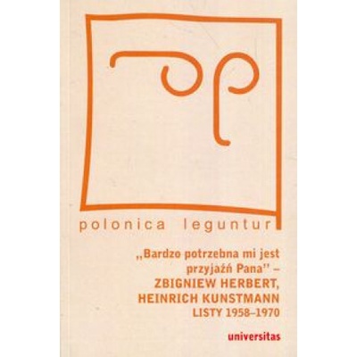 Bardzo potrzebna mi jest przyjaźń Pana Zbigniew Herbert Heinrich Kunstmann Listy 1958-1970