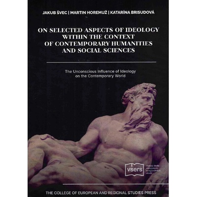 Selected Aspects of Ideology in the Context of Contemporary Humanities and Social Sciences
