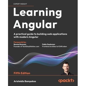 Learning Angular - Fifth Edition | Aristeidis Bampakos, Bonnie Brennan, Pablo Deeleman (ISBN: 9781835087480)